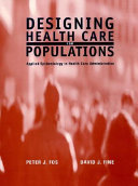 Designing health care for populations : applied epidemiology in health care administration /