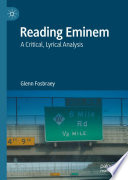 Reading Eminem : A Critical, Lyrical Analysis /