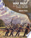 War paint : art, war, state and identity in Britain, 1939-1945 /