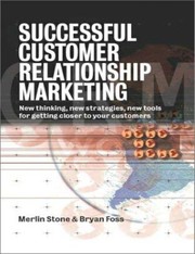 Successful customer relationship marketing : new thinking, new strategies, new tools for getting closer to your customers /