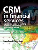 CRM in financial services : a practical guide to making customer relationship management work /