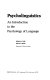Psycholinguistics : an introduction to the psychology of language /