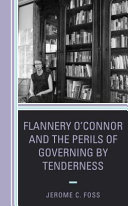 Flannery O'Connor and the perils of governing by tenderness /