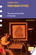 From grain to pixel : the archival life of film in transition /