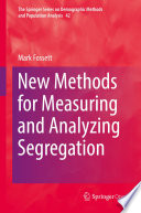New Methods for Measuring and Analyzing Segregation /