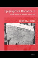 Epigraphica Boeotica II : further studies on Boiotian inscriptions /