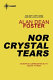 Nor crystal tears /