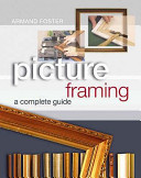 Picture framing : a complete guide /