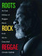 Roots, rock, reggae : an oral history of reggae music from ska to dancehall /