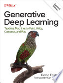 Generative Deep Learning teaching machines to paint, write, compose, and play /