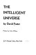 Intelligent universe : a cybernetic philosophy /