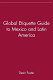 The global etiquette guide to Mexico and Latin America : everything you need to know for business and travel success /