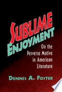 Sublime enjoyment : on the perverse motive in American literature /