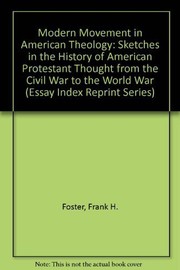 The modern movement in American theology ; sketches in the history of American protestant thought from the Civil War to the World War.