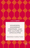 Hoarders, Doomsday preppers, and the culture of apocalypse /