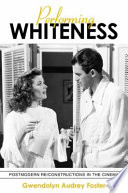 Performing whiteness : postmodern re/constructions in the cinema /