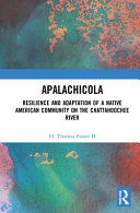 Apalachicola : resilience and adaptation of a Native American community on the Chattahoochee River /