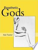 Prosthetic gods /