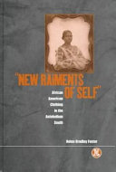 New raiments of self : African American clothing in the antebellum south /