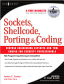 Sockets, shellcode, porting & coding : reverse engineering exploits and tool coding for security professionals /