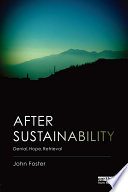 After sustainability : denial, hope, retrieval /