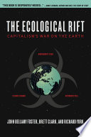 The ecological rift : capitalism's war on the earth /
