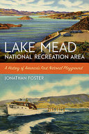 Lake Mead National Recreation Area : a history of America's first national playground /
