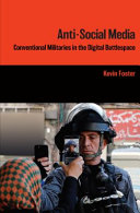 Anti-social media : conventional militaries in the digital battlespace /