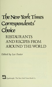 The New York times correspondents' choice: restaurants and recipes from around the world /
