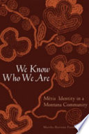 We know who we are : Métis identity in a Montana community /