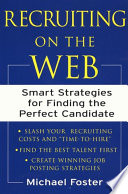 Recruiting on the Web : smart strategies for finding the perfect candidate /