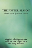 The Foster season : three plays /