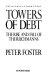 Towers of debt : the rise and fall of the Reichmanns : the Olympia & York story /