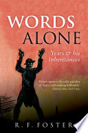 Words alone : Yeats and his inheritance /