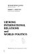 Viewing international relations and world politics /