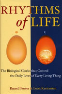 Rhythms of life : the biological clocks that control the daily lives of every living thing /