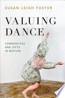 Valuing dance : commodities and gifts in motion /