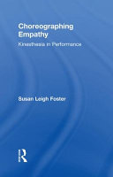 Choreographing empathy : kinesthesia in performance /