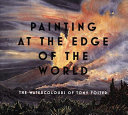 Painting at the edge of the world : the watercolours of Tony Foster /