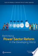 Rethinking power sector reform in the developing world /