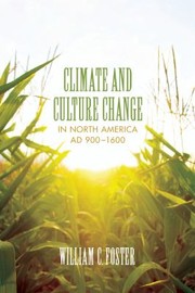 Climate and culture change in North America AD 900/1600 /