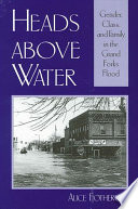 Heads above water : gender, class, and family in the Grand Forks flood /