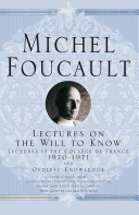 Lectures on the will to know : lectures at the Collège de France, 1970-1971 ; and Oedipal knowledge /