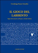 Il gioco del labirinto : figure del narrativo nell'opera di Italo Calvino /