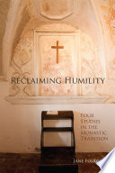 Reclaiming humility : four studies in the monastic tradition /