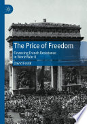 The Price of Freedom : Financing French Resistance in World War II /