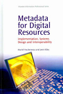 Metadata for digital resources : implementation, systems design and interoperability /