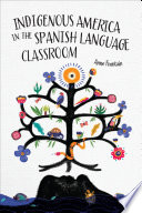 Indigenous America in the Spanish language classroom /