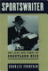 Sportswriter : the life and times of Grantland Rice /