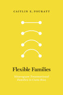 Flexible families : Nicaraguan transnational families in Costa Rica /